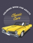 Image for Classic Cars Coloring Book For Adults : Cars Coloring Book For Adults &amp; Toddlers A Coloring Adventure for Creative Children and Adults