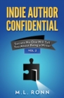 Image for Indie Author Confidential Vol. 2 : Secrets No One Will Tell You About Being a Writer