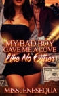 Image for My Bad Boy Gave Me A Love Like No Other