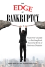 Image for The Edge of Bankruptcy : A Survivor&#39;s Guide to Battling Back from the Brink of Business Disaster