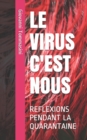 Image for Le Virus c&#39;Est Nous : Reflexions Pendant La Quarantaine