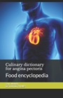 Image for Culinary dictionary for angina pectoris : Food encyclopedia