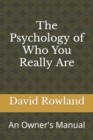 Image for The Psychology of Who You Really Are : An Owner&#39;s Manual