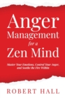 Image for Anger Management for a Zen Mind : Master Your Emotions, Control Your Anger, and Soothe the Fire Within