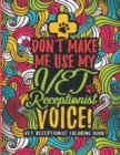 Image for Vet Receptionist Coloring Book : A Veterinary Receptionist Coloring Book for Adults A Snarky &amp; Humorous Adult Coloring Book for Vet Receptionists Vet Receptionist Gifts for Women/Men