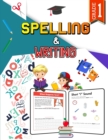 Image for Spelling and Writing - Grade 1 : Spell &amp; Write Activity Book for Classroom and Home, 1st Grade Writing and Spelling Practice Book