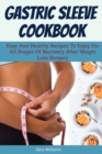 Image for Gastric Sleeve Cookbook : Easy And Healthy Recipes To Enjoy For All Stages Of Recovery After Weight Loss Surgery