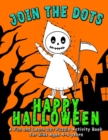 Image for Join the DOTS - Happy Halloween : Connect from One Dot to the Next Dot- A Fun and Learn Puzzle Activity and Coloring Book for Kids Ages 4-8 (Dot counts to 25,50,100 level) Makes a perfect Halloween Gi