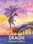 Image for Colorare Libro Draghi : Disegni di draghi antistress 50 disegni di draghi unilaterali per relax e sollievo dallo stress Libro da colorare di 100 pagine Disegni animali per alleviare lo stress