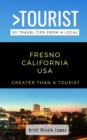 Image for Greater Than a Tourist- Fresno California USA : 50 Travel Tips from a Local