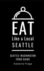 Image for Eat Like a Local- Seattle : Seattle Washington Food Guide