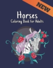 Image for New Coloring Book for Adults Horses : 50 One Sided Horses Designs Stress Relieving Horses Coloring Book for Adult Gift for Horses Lovers Adult Coloring Book For Horse Lovers Men and Women