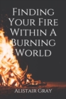 Image for Finding Your Fire Within A Burning World