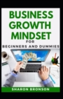 Image for Business Growth Mindset For Beginners And Dummies