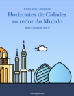Image for Livro para Colorir de Horizontes de Cidades ao redor do Mundo para Criancas 5 &amp; 6