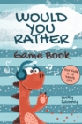 Image for Would You Rather Game Book For Kids 6-12 Years Old : Crazy Jokes and Creative Scenarios for Active Kids