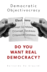 Image for Democratic Objectivecracy : Do you want real democracy?