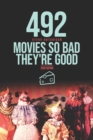 Image for 492 Movies So Bad They&#39;re Good
