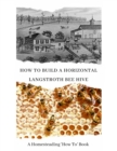 Image for How to Build a Horizontal Langstroth Beehive : A Homesteading &#39;How To&#39; Book