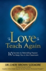 Image for To Love to Teach Again : 10 Secrets to Rekindling Passion to Keep You in the Classroom