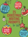 Image for 25 Christmas Writing Prompts for Kids : Grades 1-3 Growth Mindset Questions Creative Writing Opinion Writing Expository Writing Narrative Writing