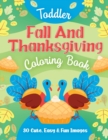 Image for Toddler Fall and Thanksgiving Coloring Book : 30 Cute, Easy &amp; Fun Images, Kids Ages 2-4