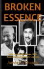 Image for Broken Essence : India, its Gandhi Heroes, their Assassinations and their Legacies