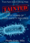 Image for Tainted : From Farm Gate to Dinner Plate, Fifty Years of Food Safety Failures