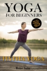 Image for Yoga For Beginners : Hatha Yoga: The Complete Guide to Master Hatha Yoga; Benefits, Essentials, Asanas (with Pictures), Hatha Meditation, Common Mistakes, FAQs, and Common Myths