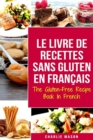 Image for Le Livre De Recettes Sans Gluten En Francais/ The Gluten-Free Recipe Book In French