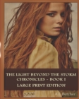 Image for The Light Beyond the Storm Chronicles - Book I : Large Print Edition