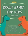 Image for Brain Games For Kids : Dino Book: Perfectly Logical Challenging Fun For Girls And Boys 3-8 Year Olds Brain Teasers Smart &amp; Clever Kids Cute Book