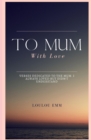 Image for To Mum With Love : A book of poems dedicated to the mum who I always loved but never understood