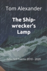 Image for The Ship-wrecker&#39;s Lamp : Selected Poems 2010 - 2020