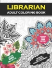 Image for Librarian Adult Coloring Book : Funny Librarian Gift For Men And Women (Appreciation and Retirement Gag Gift ) - Snarky Fun Humorous &amp; Relatable Gift For Best Retired Librarian