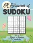 Image for A Summer of Sudoku 9 x 9 Round 3 : Medium Volume 13: Relaxation Sudoku Travellers Puzzle Book Vacation Games Japanese Logic Nine Numbers Mathematics Cross Sums Challenge 9 x 9 Grid Beginner Friendly M