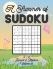 Image for A Summer of Sudoku 9 x 9 Round 3 : Medium Volume 15: Relaxation Sudoku Travellers Puzzle Book Vacation Games Japanese Logic Nine Numbers Mathematics Cross Sums Challenge 9 x 9 Grid Beginner Friendly M