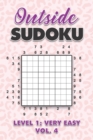Image for Outside Sudoku Level 1 : Very Easy Vol. 4: Play Outside Sudoku 9x9 Nine Grid With Solutions Easy Level Volumes 1-40 Sudoku Cross Sums Variation Travel Paper Logic Games Solve Japanese Number Puzzles E
