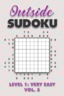 Image for Outside Sudoku Level 1 : Very Easy Vol. 5: Play Outside Sudoku 9x9 Nine Grid With Solutions Easy Level Volumes 1-40 Sudoku Cross Sums Variation Travel Paper Logic Games Solve Japanese Number Puzzles E