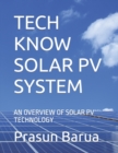 Image for Tech Know Solar Pv System : An Overview of Solar Pv Technology