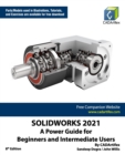 Image for Solidworks 2021 : A Power Guide for Beginners and Intermediate Users