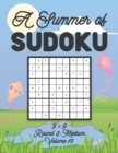 Image for A Summer of Sudoku 9 x 9 Round 3 : Medium Volume 17: Relaxation Sudoku Travellers Puzzle Book Vacation Games Japanese Logic Nine Numbers Mathematics Cross Sums Challenge 9 x 9 Grid Beginner Friendly M