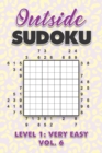 Image for Outside Sudoku Level 1 : Very Easy Vol. 6: Play Outside Sudoku 9x9 Nine Grid With Solutions Easy Level Volumes 1-40 Sudoku Cross Sums Variation Travel Paper Logic Games Solve Japanese Number Puzzles E