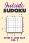 Image for Outside Sudoku Level 1 : Very Easy Vol. 7: Play Outside Sudoku 9x9 Nine Grid With Solutions Easy Level Volumes 1-40 Sudoku Cross Sums Variation Travel Paper Logic Games Solve Japanese Number Puzzles E