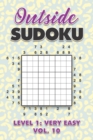 Image for Outside Sudoku Level 1 : Very Easy Vol. 10: Play Outside Sudoku 9x9 Nine Grid With Solutions Easy Level Volumes 1-40 Sudoku Cross Sums Variation Travel Paper Logic Games Solve Japanese Number Puzzles 
