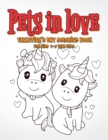 Image for Pets in Love Valentine&#39;s Day Coloring Book : For Kids 4-8 Year Olds, gift for preschollers and toddlers!