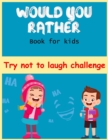 Image for Would You Rather Book for Kids Try Not to Laugh Challenge