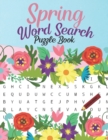 Image for Spring Word Search Puzzle Book : Celebrate Spring and Rebirth with Mind and Mood Improving Puzzles Perfectly Themed for the Season