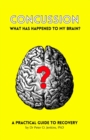 Image for Concussion : What has happened to my brain?: A practical guide to recovery