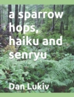 Image for A sparrow hops, haiku and senryu